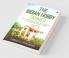 The Indian Hobby Farmer : The Complete Guide To Building Your Dream Hobby Farm