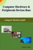 Computer Hardware And Peripherals Device Base : Computer Hardware Guide