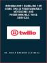 Introductory Guideline for Using Twilio Programmable Messaging and Programmable Voice Services