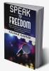 Speak To Freedom : Break the Barriers and Overcome Your Fear of Public Speaking to Become a Confident Speaker