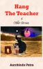 Hang The Teacher And Other Stories : Stories Are Eternal. They Take Shape As You Grow. Lets Revisit.