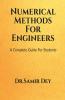 Numerical Methods For Engineers: A Complete Numerical Method Guide Book