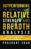 Outperforming the Markets Using Relative Strength and Breadth Analysis : With Live Market Data Examples and Unique Techniques