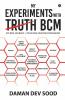 My Experiments With Bcm : My Bcm Journey = Your Bcm Mentor/Companion