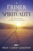 A Primer Of Spirituality : 108 Questions And Answers In Hinduism