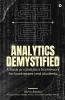 Analytics Demystified : A Book on Analytics Framework for Businesses and Students