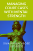 Managing Court Cases with Mental Strength