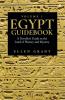 Egypt Guidebook - Volume 1 : A Traveller's Guide to the Land of History and Mystery