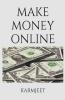 Make Money Online: 21 Proven Ways To Make Money Online
