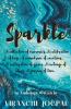 Sparkle: A Collection Of Memories. A Celebration Of Hope. A Conundrum Of Emotions. A Restoration Of Grace. A Melange Of Ideas. A Journey Of Love.