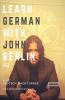 Learn German With John Berlin - A2 : Learn German In Less Than 32 Hours