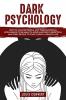 Dark Psychology : How to Analyze People and Their Emotional Intelligence To Be Able to Avoid Narcissist Deception and Toxic People To Start Living A Wealthy Life