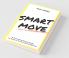 Smart Move : A Transformational Guide To Achieving Extraordinary Results