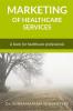 Marketing of Healthcare Services : A reference book