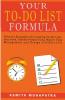 Your To-Do List Formula: Discover Strategies For Creating To-Do Lists That Work Elevate Productivity Master Time Management Design Your Perfect Life.