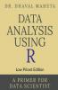 Data Analysis Using R (Low Priced Edition) : A Primer For Data Scientist
