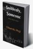 Suddenly Someone: | Guilt | Greed | Gold |