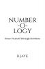 NUMBER-O-LOGY : KNOW YOURSELF THROUGH NUMBERS