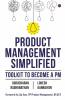 Product Management Simplified : Toolkit To Become A Pm