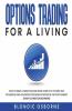 Options Trading For A Living: How To Make A Passive Income From Home With The Best 2021 Techniques And Advanced Strategies Investing In The Stock Market (Crash Course For Beginners).