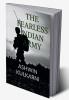The Fearless Indian Army : Tales of bravery