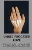 Unreciprocated Love : Not everyone is blessed with a magical fairytale love story