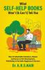 What Self-Help Books Won'T (& Can'T) Tell You: Role Of Indomitable Samskara Vasana & Karma In Self-Development; Pathfinding To Veritable Happiness & ... To Veritable Happiness And Success