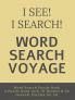 I See! I Search! Word Search Voyage : Word Search Puzzle Book - A Puzzle book with 70 Themes & 50 General Puzzles for All