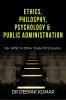 Ethics Philosophy Psychology & Public Administration