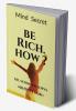BE RICH. HOW ? : MIND SECRET