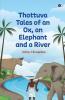 Thottuva Tales Of An Ox An Elephant And A River