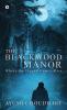 The Blackwood Manor : Where The Legend Comes Alive