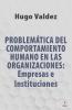 Problemática Del Comportamiento Humano En Las Organizaciones: Empresas E Instituciones (Spanish Edition)
