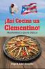 ¡Así Cocina Un Clementino!: Preservando La Cocina Criolla (Spanish Edition)