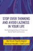 Stop Over Thinking And Avoid Laziness In Your Life.: The Psychological Ways To Protect Your Mental Health And Emotions.