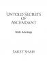 Untold Secrets of Ascendant : Vedic Astrology