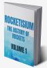 Rocketisium : The history of Rockets – By Aaditya Nair Volume 1