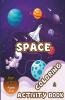 Space Coloring And Activity Book For Kids Ages 4-8: Solar System Coloring Dot To Dot Mazes Word Search And More! Kids Space Activity Book