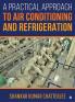 A Practical Approach To Air Conditioning And Refrigeration
