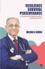 Resilience Survival Perseverance. : A Physician'S Inspirational Autobiography