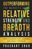 Outperforming The Markets Using Relative Strength And Breadth Analysis: With Live Market Data Examples And Unique Techniques