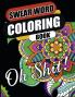 Swear Word Coloring Book : Go F*ck Yourself I’m Coloring | Hilarious Fun & Stress Relief Sweary Coloring Book