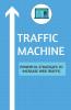 Traffic Machine: Powerful Strategies To Increase Web Traffic