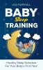 Baby Sleep Training: A Healthy Sleep Schedule For Your Baby's First Year (What to Expect New Mom): 5 (Positive Parenting)