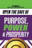 Open the Safe of Purpose Power & Prosperity