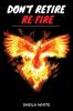 Don't Retire Re-fire
