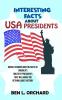 Interesting Facts About US Presidents: Weird Strange And Fun Facts Of America's Greatest Presidents That Will Make You Rethink About History