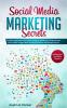 Social Media Marketing Secrets: The Book That Shows How Some Instagram Influencers Facebook Stars and YouTube Vloggers Built a Massive Audience and Became Famous (Building Your One Million Followers)