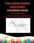 The Super Horse Anatomy and Physiology Coloring Book
