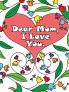Dear Mom I Love You: A coloring book gift letter from daughters or sons for kids or mothers to color